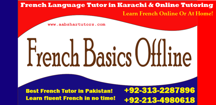 Karachi, French coach in Defence, French language tutor in Nazimabad, Language tuition in Tariq Road, French tutoring in Bath Island, Creek vista, French teacher in Malir Cantt, Askari,